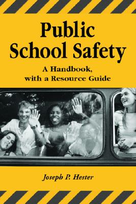 Public School Safety: A Handbook, with a Resource Guide - Hester, Joseph P, Ph.D.