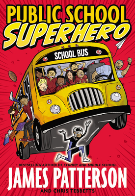 Public School Superhero - Patterson, James, and Tebbetts, Chris