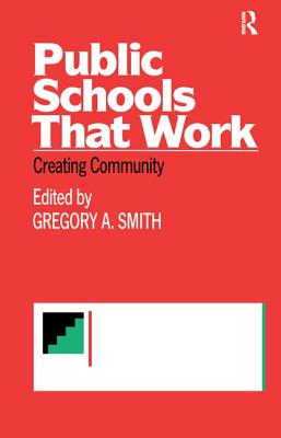 Public Schools That Work: Creating Community - Smith, Gregory A (Editor)