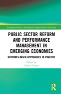 Public Sector Reform and Performance Management in Emerging Economies: Outcomes-Based Approaches in Practice