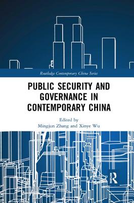 Public Security and Governance in Contemporary China - Zhang, Mingjun (Editor), and Wu, Xinye (Editor), and Fang, Fang (Translated by)