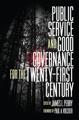 Public Service and Good Governance for the Twenty-First Century - Perry, James L, Professor (Editor), and Volcker, Paul A (Contributions by)