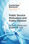 Public Service Motivation and Public Opinion: Examining Antecedents and Attitudes