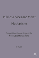 Public Services and Market Mechanisms: Competition, Contracting and the New Public Management