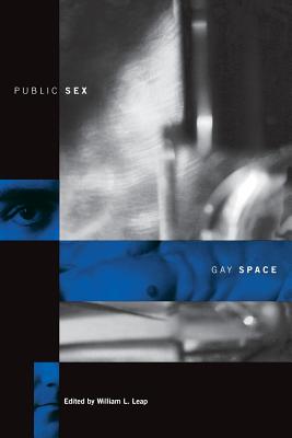 Public Sex/Gay Space - Leap, William (Editor)
