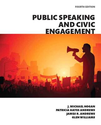 Public Speaking and Civic Engagement Plus New Mylab Communication for Public Speaking--Access Card Package - Hogan, J Michael, Professor, and Hayes Andrews, Patricia, and Andrews, James R, MD