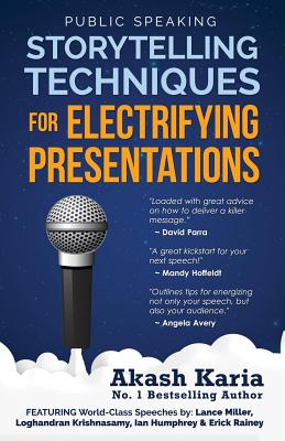 Public Speaking: Storytelling Techniques for Electrifying Presentations - Karia, Akash