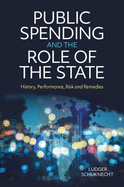 Public Spending and the Role of the State: History, Performance, Risk and Remedies