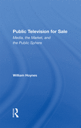 Public Television For Sale: Media, The Market, And The Public Sphere