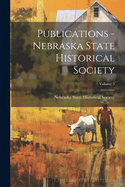 Publications - Nebraska State Historical Society; Volume 5