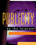 Publicity on the Internet: Creating Successful Publicity Campaigns on the Internet and the Commercial Online Service - O'Keefe, Steve