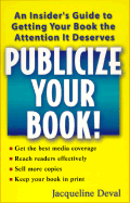 Publicize Your Book!: An Insider's Guide to Getting Your Book the Attent - Deval, Jacqueline