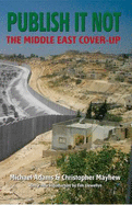 Publish It Not: The Middle East Cover-Up