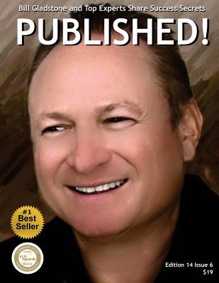 Published!: Bill Gladstone and Top Authors Share Sucess Secrets and Treasured Resources - Serafinn, Lynn (Contributions by), and Bowen, Will (Contributions by), and Britten, Rhonda (Contributions by)