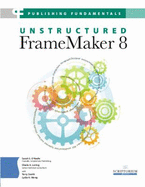 Publishing Fundamentals: Unstructured Framemaker 8