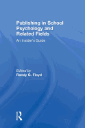 Publishing in School Psychology and Related Fields: An Insider's Guide
