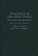 Publishing in the Third World: Trend Report and Bibliography