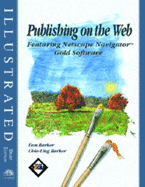Publishing on the Web Featuring Netscape Navigator Gold 3 Software: Illustrated Brief Edition