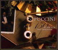 Puccini 150: Musik fr die Ewigkeit - Angela Gheorghiu (soprano); Anna Moffo (soprano); Barbara Frittoli (soprano); Ben Heppner (tenor); Birgit Nilsson (soprano);...