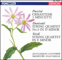 Puccini: Crisantemi; 3 Minuetti; Donizetti: String Quartet No. 9; Verdi: String Quartet in E minor - Orchestre d'Auvergne; Jean-Jacques Kantorow (conductor)