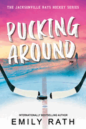 Pucking Around: A Why Choose Hockey Romance