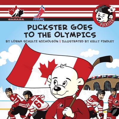 Puckster Goes to the Olympics - Nicholson, Lorna Schultz