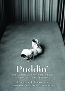 Puddin': The Autobiography of a Baby: A Memoir in Prose Poems