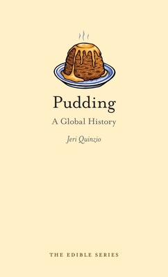 Pudding: A Global History - Quinzio, Jeri