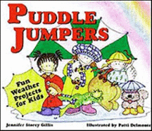 Puddle Jumpers: Fun Weather Projects for Kids - Gillis, Jennifer Storey