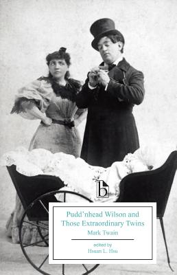 Pudd'nhead Wilson and Those Extraordinary Twins - Twain, Mark, and Hsu, Hsuan L (Editor)