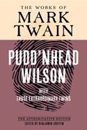 Pudd'nhead Wilson: The Authoritative Edition, with Those Extraordinary Twins