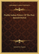 Pueblo Indian Pottery of the Post-Spanish Period