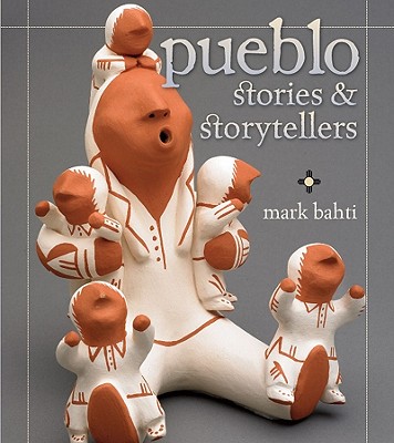 Pueblo Stories & Storytellers - Bahti, Mark