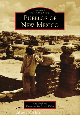 Pueblos of New Mexico - Pacheco, Ana, and Vallo, Brian (Foreword by)