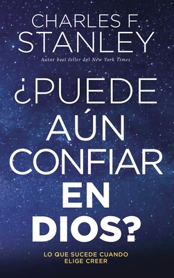 ?puede An Confiar En Dios?: Lo Que Sucede Cuando Elige Creer - Stanley, Charles F