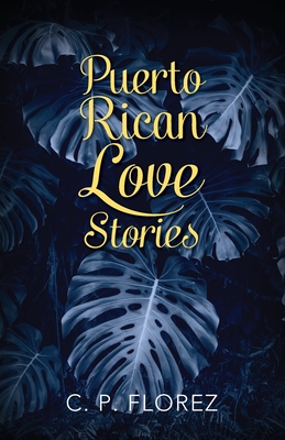 Puerto Rican Love Stories - Florez, C P