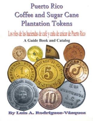 Puerto Rico Coffee and Sugar Cane Plantation Tokens - Rodriguez Vazquez, Cuadernos de una prostituta del bar de Juana la India Luis Antonio