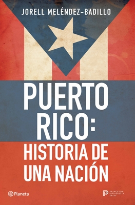 Puerto Rico: Historia de Una Naci?n / Puerto Rico: A National History - Mel?ndez-Badillo, Jorell