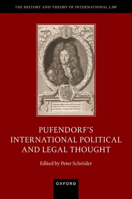 Pufendorf's International Political and Legal Thought - Schrder, Peter (Editor)