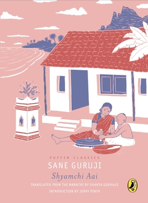 Puffin Classics: Shyamchi Aai - (Tr ), Shanta Gokhale (Translated by), and Guruji, Sane