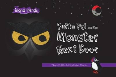 Puffin Pal and the Monster Next Door - Griffiths, Lucy, and Christopher, Thomas