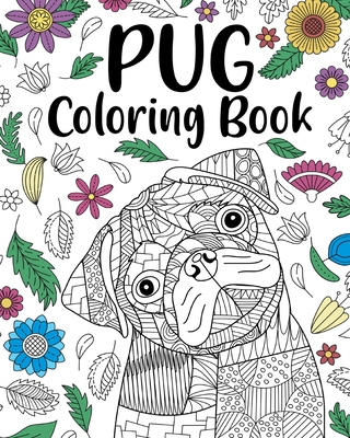 Pug Dog Coloring Book: Adult Coloring Book, Funny Dog Coloring - Paperland
