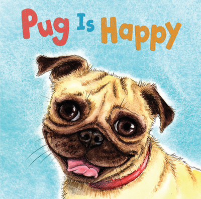 Pug Is Happy - Stoltz, Susan R