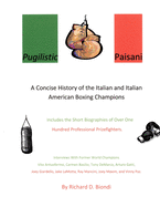 Pugilistic Paisani: A Concise History of the Italian and Italian American Boxing Champions