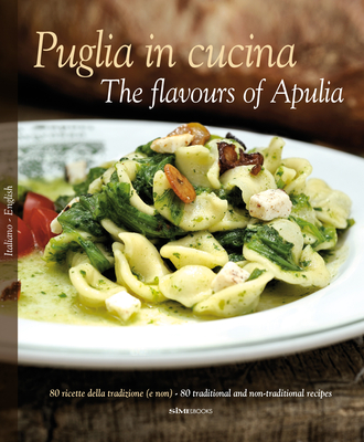 Puglia in Cucina: The Flavours of Apulia - Russo, William Dello, and Zito, Pietro, and Silibello, Lillino