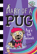 Pug's Got Talent: A Branches Book (Diary of a Pug #4) (Library Edition): Volume 4