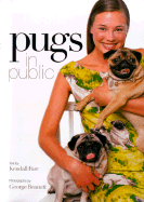 Pugs in Public - Farr, Kendall, and Bennett, George (Photographer)