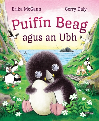 Puifn Beag agus an Ubh - Daly, Gerry, and McGann, Erika, and n Chobhin, Muireann (Translated by)