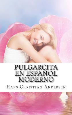 Pulgarcita en Espaol Moderno - Huipe, Carmen (Translated by), and Andersen, Hans Christian