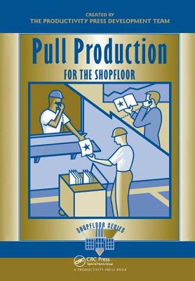 Pull Production for the Shopfloor - Productivity Press Development Team